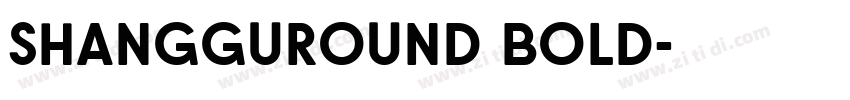 ShangguRound Bold字体转换 ShangguRound Bold字体转换